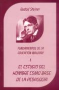 EL ESTUDIO DEL HOMBRE COMO BASE A LA PEDAGOGIA: FUNDAMENTOS DE LA EDUCACION WALDORF di VV.AA