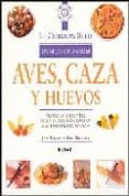 AVES, CAZA Y HUEVOS: TECNICAS CULINARIAS di TREUILLE, ERIC  WRIGHT, JEAN 
