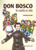 DON BOSCO TE CUENTA SU VIDA di ISOARDI, GIANCARLO 