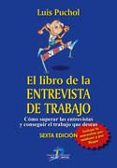 EL LIBRO DE LA ENTREVISTA DE TRABAJO (6 ED.) di PUCHOL, LUIS 