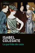 LA PARTIDA DE CAZA di COLEGATE, ISABEL 