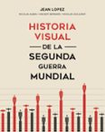 HISTORIA VISUAL DE LA SEGUNDA GUERRA MUNDIAL di VV.AA. 