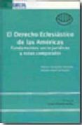 EL DERECHO ECLESIASTICO DE LAS AMERICAS: FUNDAMENTOS SOCIO-JURIDI COS Y NOTAS COMPARADAS de GONZALEZ SANCHEZ, MARCOS 