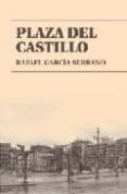 PLAZA DEL CASTILLO de GARCIA SERRANO, RAFAEL 