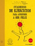 CUADERNO DE EJERCICIOS PARA APRENDER A SER FELIZ di THALMANN, YVES ALEXANDER 