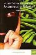 ALIMENTACION VEGETARIANA : ANOREXIA Y BULIMIA di MORENO, ANA 