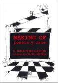 MAKING OF: POESIA Y CINE di PEREZ GASTON, GLORIA 