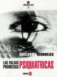 LAS FALSAS PROMESAS PSIQUITRICAS di RENDUELES OLMEDO, GUILLERMO 
