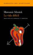 LA VIDA DIFICIL de MROZEK, SLAWOMIR 