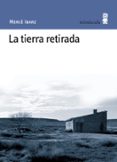 LA TIERRA RETIRADA di IBARZ, MERCE 