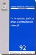 LA RESPUESTA JUDICIAL ANTE LA ENFERMEDAD MENTAL de VENTURA MAS, SILVIA  SANTOS URBANEJA, FERNANDO 