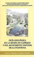 GUIA GEOLOGICA DE LA SIERRA DE CABREJAS Y DEL MONUMENTO NATURAL D E LA FUENTONA di VV.AA. 
