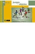 JUEGOS CON OBJETOS (FICHERO) di CAMPO, JUAN JOSE 
