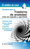 COMPRENDER EL TRANSTORNO DE ANSIEDAD: CRISIS DE ANGUSTIA Y AGORAF OBIA de CASERAS VIVES, FRANCESC XAVIER 