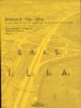 BRASILIA 1956-2006: DE LA FUNDACION DE UNA CIUDAD CAPITAL AL CAPI TAL di RODRIGUEZ, EDUARDO  VIEIRA, CIBELE 
