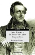 DON ALVARO O LA FUERZA DEL SINO de RIVAS,  DUQUE DE, ANGEL DE SAAVEDRA 