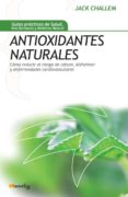 ANTIOXIDANTES NATURALES: COMO REDUCIR EL RIESGO DE CANCER, ALZHEI MER Y ENFERMEDADES CARCIOVASCULARES de CHALLEM, JACK 