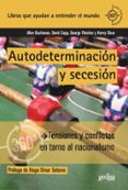 AUTODETERMINACION Y SECESION: TENSIONES Y CONFLICTOS EN TORNO AL NACIONALISMO di VV.AA