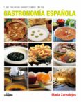 LAS RECETAS ESENCIALES DE LA GASTRONOMIA ESPAOLA de ZARZALEJOS, MARIA 