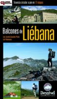 BALCONES DE LIEBANA: TRAVESIA CIRCULAR A PIE EN 17 ETAPAS de GONZALEZ, LUIS AURELIO  PALOMARES, LOLI 