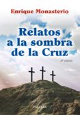 RELATOS A LA SOMBRA DE LA CRUZ de MONASTERIO, ENRIQUE 