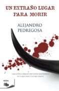 UN EXTRAO LUGAR PARA MORIR de PEDREGOSA, ALEJANDRO 