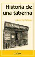 HISTORIA DE UNA TABERNA di DIAZ-CAABATE, ANTONIO 