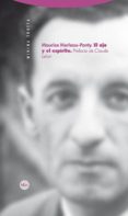 EL OJOJ Y EL ESPIRITU de MERLEAU-PONTY, MAURICE 