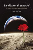 LA VIDA EN EL ESPACIO. LA NUEVA CIENCIA DE LA ASTROBIOLOGIA de MIX, LUCAS JOHN 
