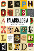 PALABRALOGIA: LA VIDA SECRETA DE LAS PALABRAS de ORTEGA, VIRGILIO 