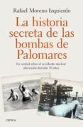 LA HISTORIA SECRETA DE LAS BOMBAS DE PALOMARES de MORENO IZQUIERDO, RAFAEL 