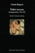 PALABRA INOCENTE (ANTOLOGA POTICA, 1935-1997) de BAQUERO, GASTON 