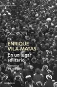 EN UN LUGAR SOLITARIO de VILA-MATAS, ENRIQUE 