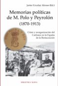 MEMORIAS POLITICAS DE M. POLO Y PEYROLON (1870-1913) de URCELAY ALONSO, JAVIER 