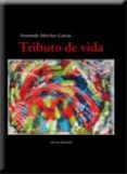 TRIBUTO DE VIDA de SANCHEZ GARCIA, FERNANDO 