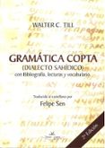 GRAMATICA COPTA (DIALECTO SAHIDICO) CON BIBLIOGRAFIA, LECTURAS Y VOCABULARIO (2 ED.) di SEN, FELIPE 