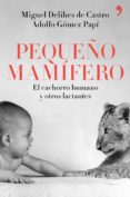PEQUEO MAMIFERO de DELIBES DE CASTRO, MIGUEL  GOMEZ PAPI, ADOLFO 