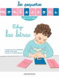 LOS PEQUEOS MONTESSORI: DIBUJO LAS LETRAS di VV.AA. 