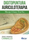 DIGITOPUNTURA AURICULOTERAPIA: MASAJE CHINO TUI NA di CARBALLO, ANA MARIA 