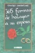 365 FORMAS DE HALAGAR A SU ESPOSA di CARRELL, JENNIFER  EGLI, GLENN 