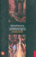METAHISTORIA: LA IMAGINACION HISTORICA di WHITE, HAYDEN 