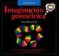 IMAGINACION GEOMETRICA: CURIOSOS E INTERESANTES ROMPECABEZAS PARA RECREAR LA IMAGINACION VISUAL di MOSCOVICH, IVAN 