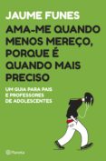 Ama-me Quando Menos Mereço Porque É Quando Mais Preciso (ebook)