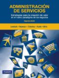 ADMINISTRACION DE SERVICIOS: ESTRATEGIAS PARA LA CREACION DE VALO R EN EL NUEVO PARADIGMA DE LOS NEGOCIOS de LOVELOCK, CHRISTOPHER  REYNOSO, JAVIER  HUETE, LUIS 
