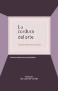 LA CORDURA DEL ARTE de SHAW, GEORGE BERNARD 