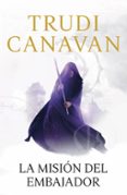 LA MISION DEL EMBAJADOR  (SERIE DE KYRALIA 5 / TRILOGIA LA ESPIA TRAIDORA 1) de CANAVAN, TRUDI 