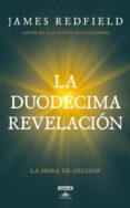 LA DUODECIMA REVELACION: LA HORA DE DECIDIR de REDFIELD, JAMES 