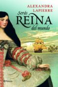 SERAS REINA DEL MUNDO de LAPIERRE, ALEXANDRA 