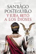 Y JULIA RETO A LOS DIOSES (JULIA DOMNA II) de POSTEGUILLO, SANTIAGO 