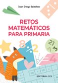 RETOS MATEMATICOS PARA PRIMARIA di SANCHEZ, JUAN DIEGO 